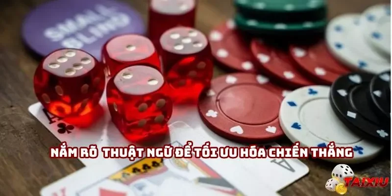 Nắm rõ những thuật ngữ để tối ưu hóa chiến thắng
