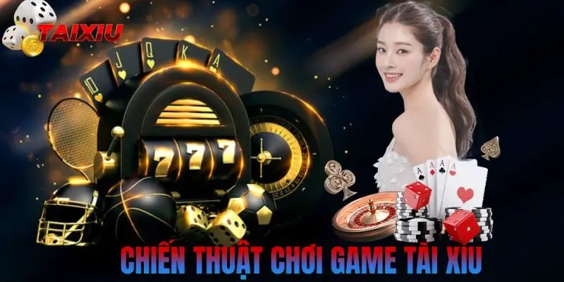 Giới thiệu tài xỉu các chiến thuật chơi
