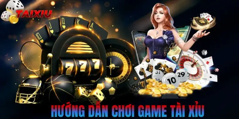 Hướng dẫn chơi tài xỉu