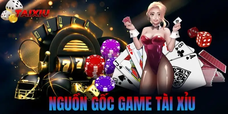 Giới thiệu tài xỉu về nguồn gốc